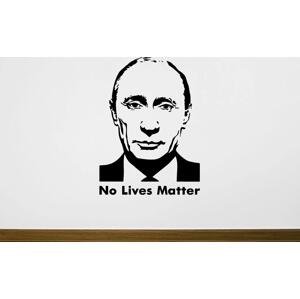 Lepy.cz Samolepka na zeď Putin - No lives matter Velikost (šířka x výška): 30x41cm, Barevná varianta: Nugátová hnědá