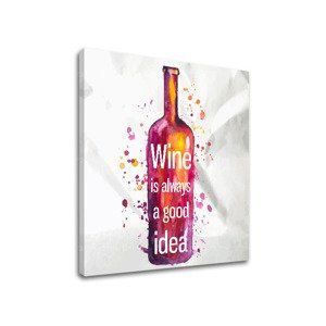 Obraz na zeď s textem Wine is always good idea