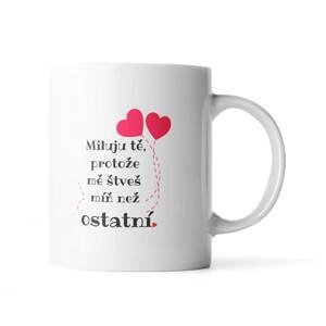 Hrnek Miluju tě, protože mě štveš míň než ostatní - 200 ml - espresso