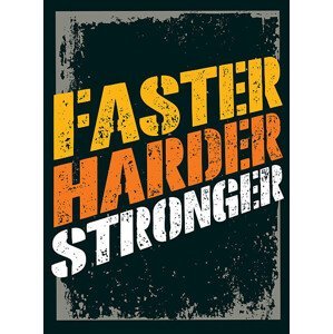 Ilustrace Faster Harder Stronger. Workout Gym Motivation, subtropica, (30 x 40 cm)