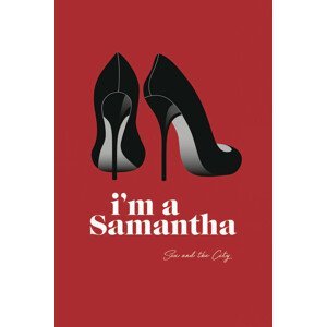 Umělecký tisk Sex and The City - Im a Samantha, (26.7 x 40 cm)