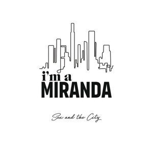 Umělecký tisk Sex and The City - Im a Miranda, (26.7 x 40 cm)