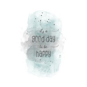 Umělecká fotografie It is a good day to be happy | watercolor turquoise, Melanie Viola, (26.7 x 40 cm)