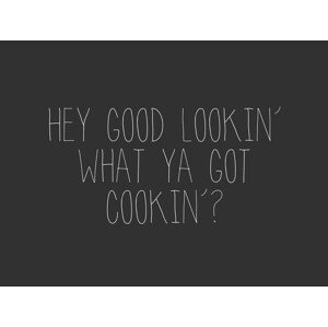 Ilustrace Hey goodlookin what ya got cookin?, Finlay & Noa, (40 x 30 cm)