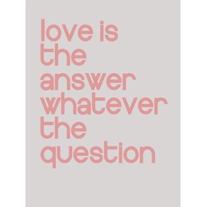 Ilustrace Love is the answer whatever the question, Finlay & Noa, (30 x 40 cm)