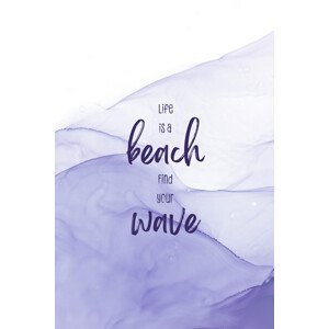 Ilustrace Life is a beach. Find your wave. | floating colors, Melanie Viola, (26.7 x 40 cm)