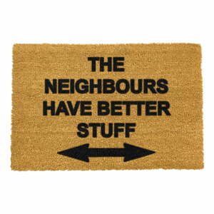 Rohožka z přírodního kokosového vlákna Artsy Doormats Neighbours Have Better Stuff, 40 x 60 cm